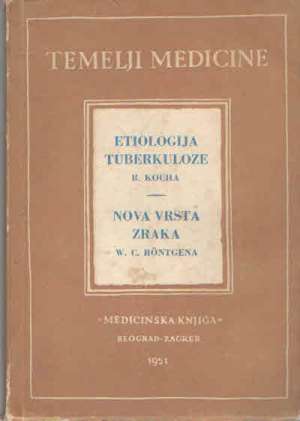 Etiologija tuberkoloze - nova vrsta zraka R. Koch - W.c. Rontgena meki uvez