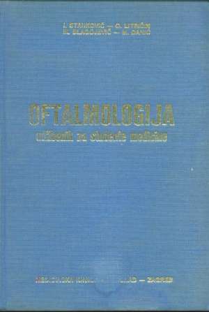Oftamologija udžbenik za studente medicine Ivan Stanković Milan Blagojević.. tvrdi uvez