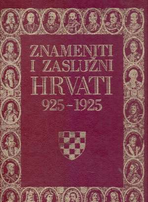 Znameniti i zaslužni Hrvati 925-1925 G.a. tvrdi uvez