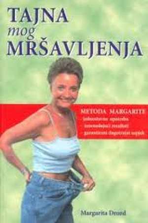 Tajna mog mršavljenja - metoda Margarite Margarita Drozd meki uvez