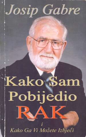 Kako sam pobijedio rak Josip Gabre meki uvez