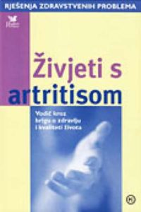 Živjeti s artritisom - Vodič kroz brigu o zdravlju i kvaliteti života Mirta Jambrović tvrdi uvez