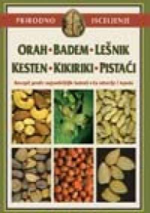 Prirodno isceljenje orah, badem, lešnik, kesten, kikiriki, pistaći V. Vanjkevič meki uvez