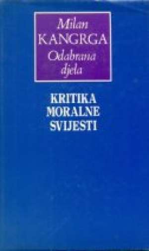 Kritika moralne svijesti Milan Kangrga tvrdi uvez