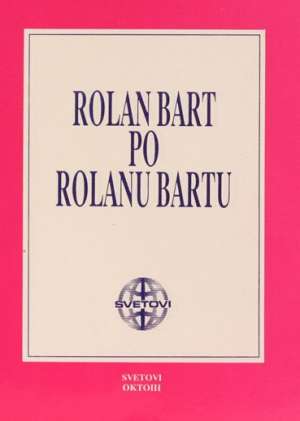 Rolan bart po rolanu bartu* Roland Barthes (rolan Bart) meki uvez