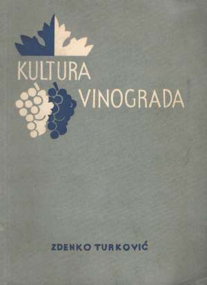 Kultura vinograda - racionalizacija uzgoja vinove loze Zdenko Turković meki uvez