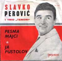 Pesma Majci / Ja Pustolov Slavko Perović I Trio Tenori