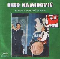 Dugo Te, Dugo Očekujem / Ti Si Meni Sve Što Imam Rizo Hamidović