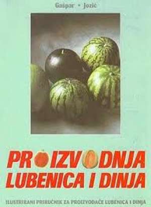 Proizvodnja lubenica i dinja - ilustrirani priručnik za proizvođače lubenica i dinja Gašpar, Jozić meki uvez