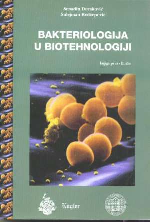 Bakteriologija u biotehnologiji knjiga prva -II. dio Senadin Duraković I Lejla Duraković meki uvez