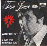 Without Love / A Man Who Knows Too Much Tom Jones D uvez