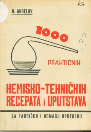 1000 praktičnih hemisko-tehničkih recepata i upustava Nikola Angelov meki uvez