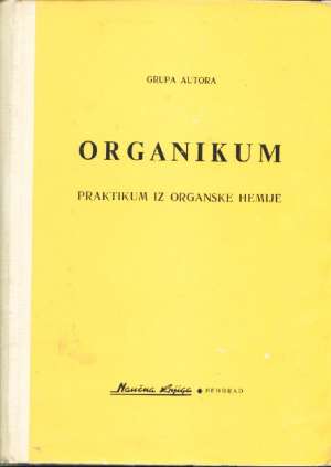 Organikum praktikum iz organske hemije Grupa Autora tvrdi uvez