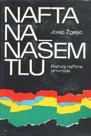 Nafta na našem tlu Josip žgaljić tvrdi uvez