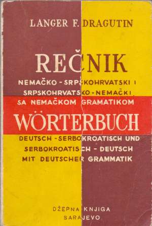 Nemačko srpskohrvatski i srpskohrvatsko nemački rečnik sa nemačkom gramatikom* Dragutin F. Langer meki uvez