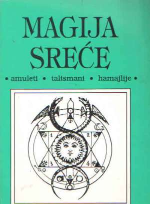 Magija sreće - amuleti, talismani, hamajlije Vještica Vesna meki uvez