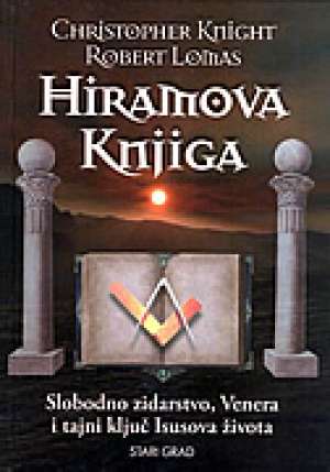 Hiramova knjiga - slobodno zidarstvo, venera i tajni ključ isusova života Christopher Knight, Robert Lomas tvrdi uvez