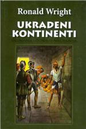 Ukradeni kontinenti Ronald Wright tvrdi uvez