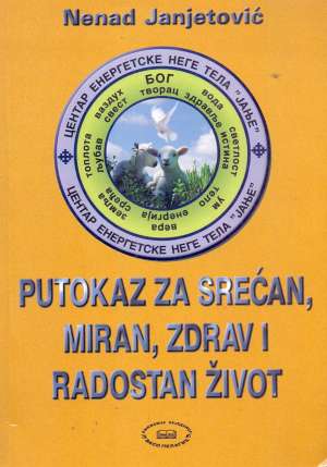 Putokaz za srećan, miran, zdrav i radostan život Nenad Janjetović meki uvez