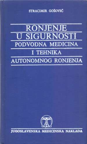 Ronjenje u sigurnosti - podvodna medicina i tehnika autonomnog ronjenja Stracimir Gošović tvrdi uvez