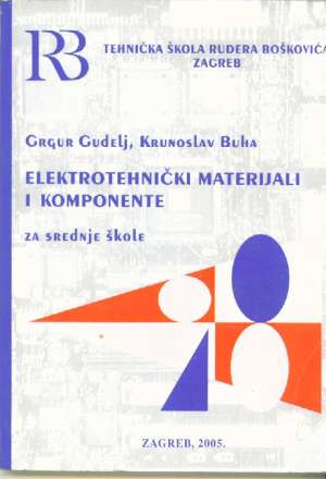 Elektrotehnički materijali i komponente za srednje škole Grgur Gudelj , Krunoslav Buha meki uvez