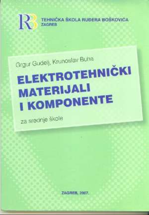 Elektrotehnički materijali i komponente za srednje škole Grgur Gudelj , Krunoslav Buha meki uvez