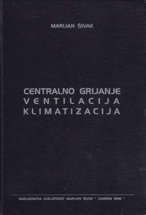 Centralno grijanje, ventilacija, klimatizacija Marijan šivak tvrdi uvez