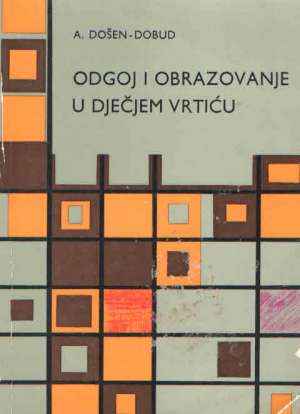 Odgoj i obrazovanje u dječjem vrtiću Anka Došen-dobud meki uvez