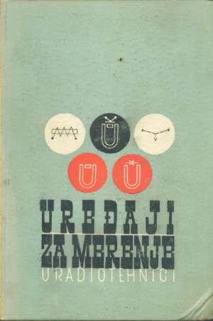 Uređaji za merenje u radio tehnici Werner W. Diefenbach meki uvez