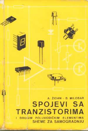 Spojevi sa tranzistorima i drugim poluvodičkim elementima A. Židan, B. Milobar meki uvez