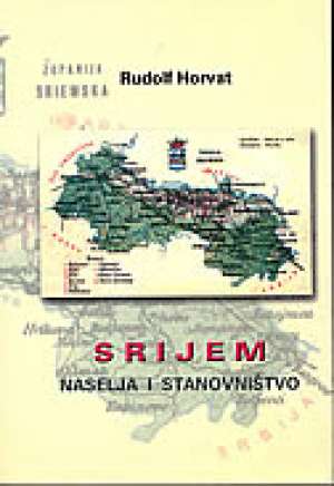 Srijem - naselja i stanovništvo Rudolf Horvat meki uvez