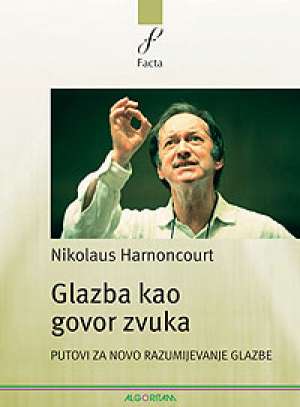 Glazba kao govor zvuka - putovi za novo razumijevanje glazbe Nikolaus Harnoncourt meki uvez