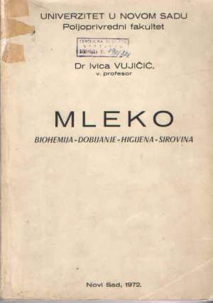 Mleko - biohemija,dobijanje, higijena, sirovina Ivica Vujičić meki uvez