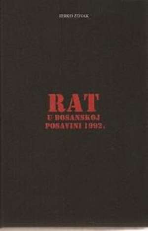 Rat u bosanskoj posavini 1992. Jerko Zovak tvrdi uvez