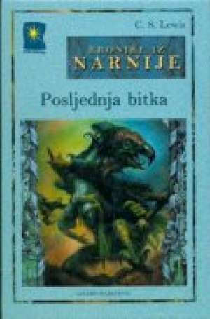 Kronike iz narnije - posljednja bitka Lewis C. S. tvrdi uvez