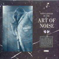 Gramofonska ploča Art Of Noise Who's Afraid Of The Art Of Noise! Electronic Styl, stanje ploče je 10/10