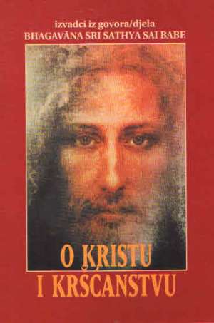 O kristu i kršćanstvu - izvadci iz govora/djela bhagavana sri sathya sai babe Jermila Hanuška /prevela meki uvez