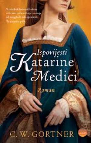 Ispovijesti Katarine Medici Gortner C. W meki uvez