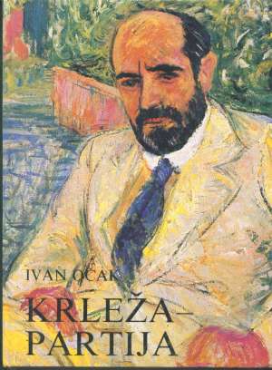 Krleža - Partija Miroslav Krleža u radničkom i komunističkom pokretu 1917- 1941 Ivan Očak tvrdi uvez