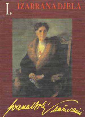 Izabrana djela I. (čudnovate zgode šegrta hlapića, autobiografski i drugi tekstovi, u svjetlu kritike) Mažuranić Brlić Ivana tvrdi uvez