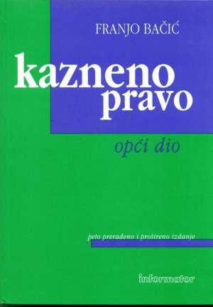 Kazneno pravo opći dio Franjo Bačić tvrdi uvez