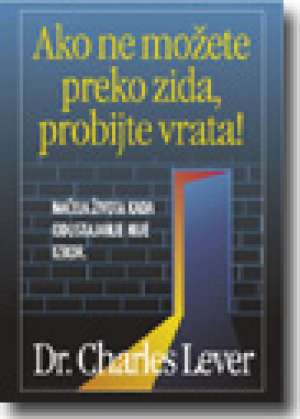 Ako ne možete preko zida, probijte vrata Charles Lever meki uvez