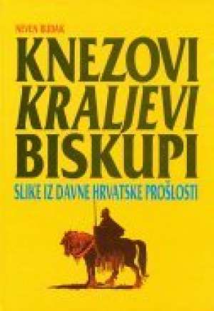 Neven budak Knezovi Kraljevi Biskupi Slike Davne Hrvatske Prošlosti tvrdi uvez