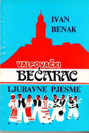 Valpovački bećarac - Ljubavne pjesme Ivan Benak meki uvez