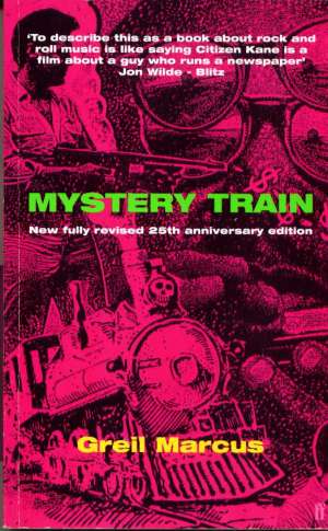 Mystery train new fully revised 25th anniversary edition * Greil Marcus meki uvez