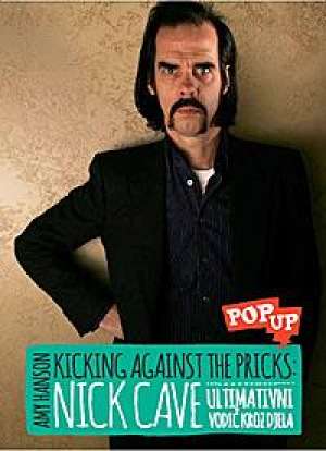 Kicking against the pricks ultimativni vodič kroz djela nick cave Amy Hanson meki uvez