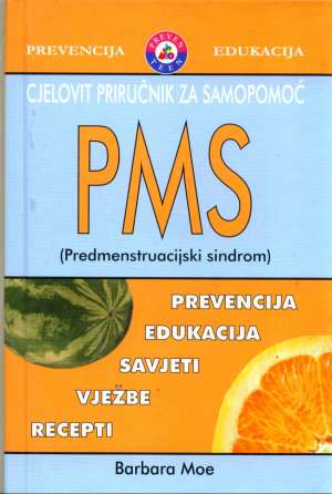 PMS (predmenstruacijski sindrom) - cjeloviti priručnik za samopomoć Barbara Moe tvrdi uvez