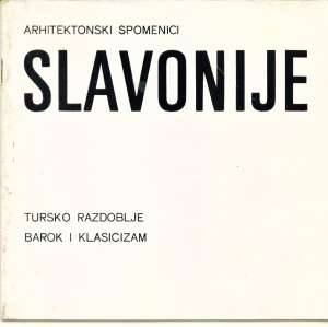 Arhitektonski spomenici slavonije* Tursko Razdoblje Barok I Klasicizam meki uvez