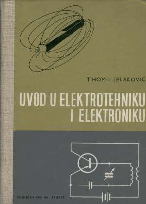 Uvod u elektrotehniku i elektroniku Tihomil Jelaković tvrdi uvez