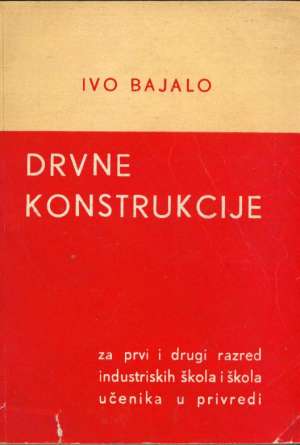 Drvne konstrukcije Ivo Bajalo meki uvez